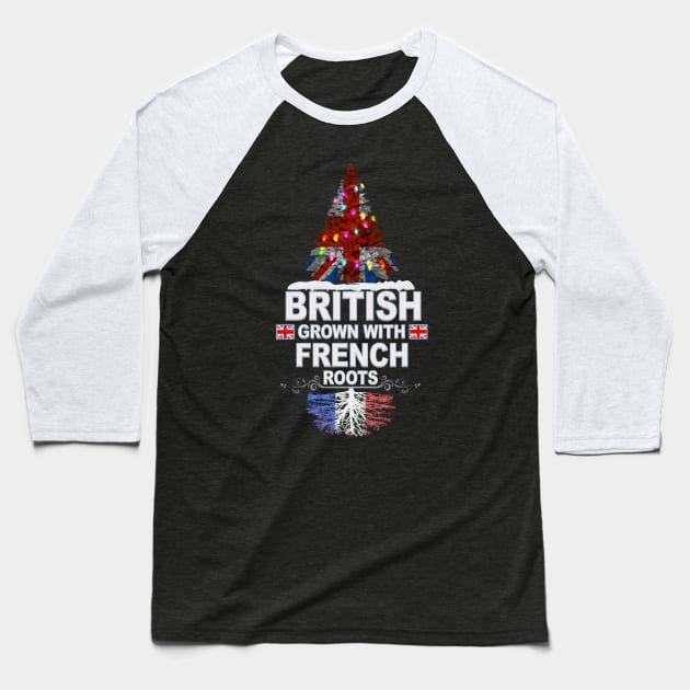 British Grown With French Roots - Gift for French With Roots From France Baseball T-Shirt by Country Flags